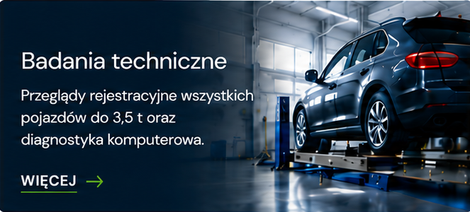 Badania techniczne — przeglądy rejestracyjne wszystkich pojazdów do 3,5 t oraz diagnostyka komputerowa